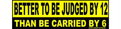 Better To Be Judged Then Carried Sticker Pro-gun Conservative Right Wing 186